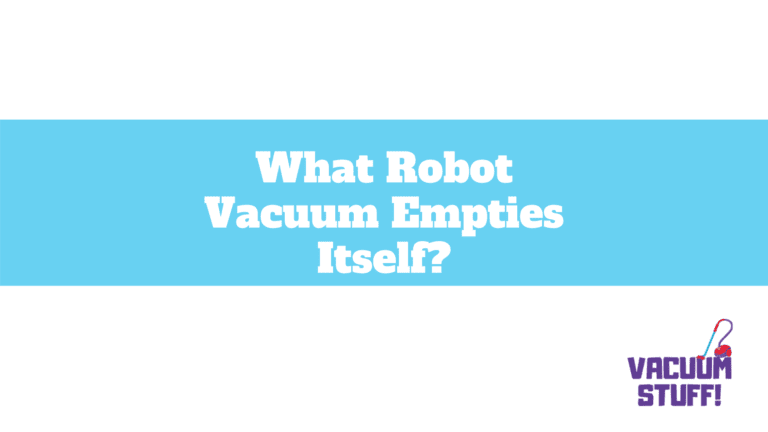 What Robot Vacuum Empties Itself?