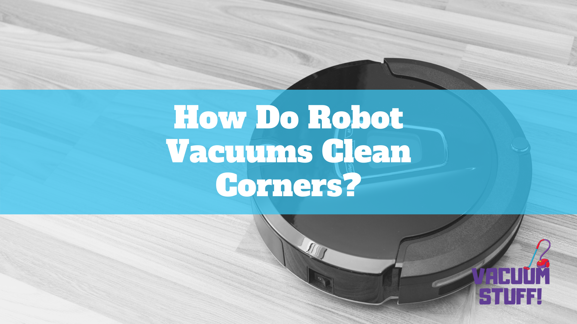 How Do Vacuums Clean Corners