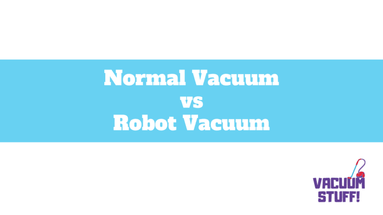 Robot Vacuum vs Normal Vacuum