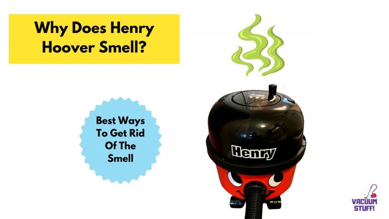 My Henry Hoover Smells: 6 Things You Can Do Right Now To Fix It