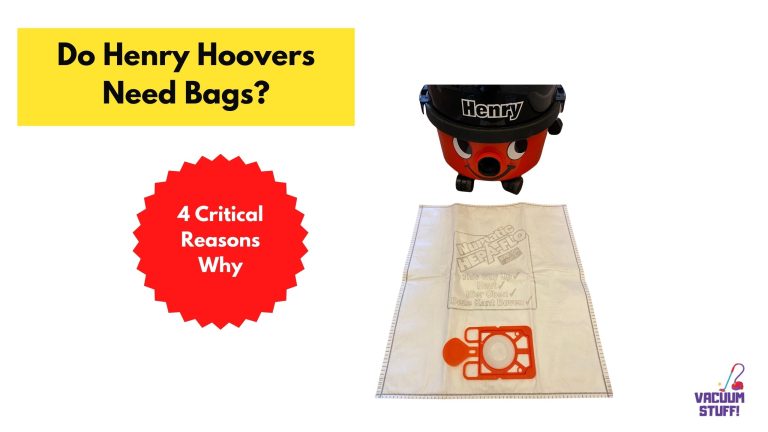 Do Henry Hoovers Need Bags?: 4 (Critical) Reasons Why