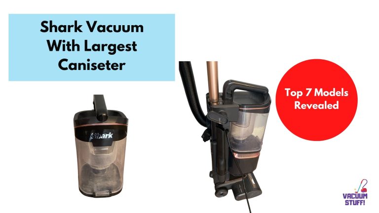 Shark Vacuum With Largest Canister: Top 7 Models Revealed