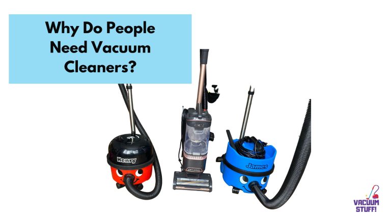 Why Do People Need Vacuum Cleaners?