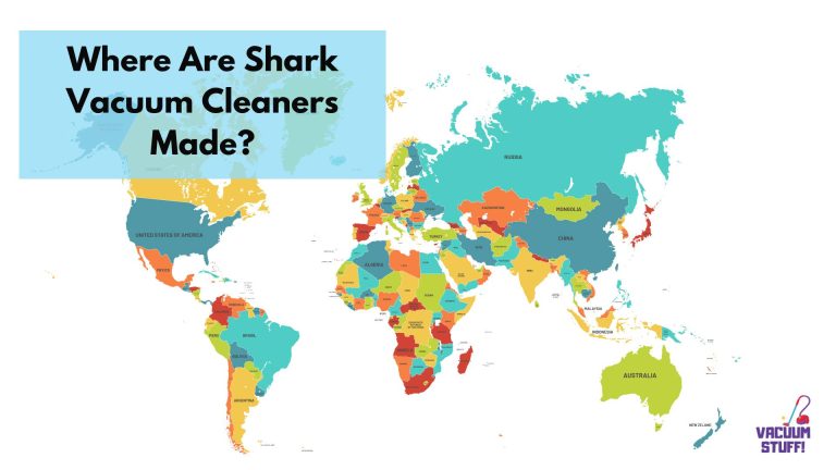 Where Are Shark Vacuum Cleaners Made?